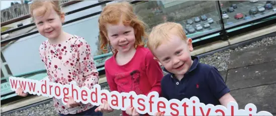  ??  ?? Ciara (6), Eabha (5) and Ronan Ashwood (3) are looking forward to lots of family fun event at the Drogheda Arts Festival (1-7th May).