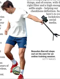  ?? GETTY IMAGES ?? Beauden Barrett steps out on his own for an online training session.