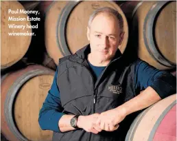  ??  ?? Paul Mooney, Mission Estate Winery head winemaker.