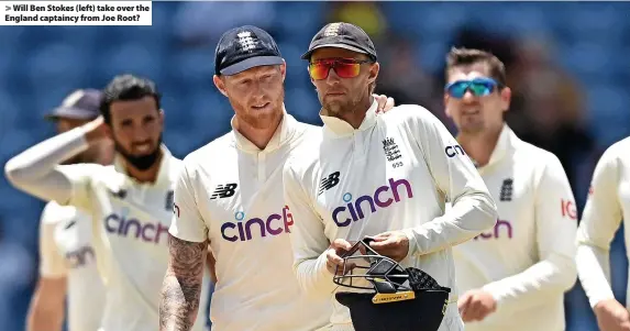  ?? ?? Will Ben Stokes (left) take over the England captaincy from Joe Root?