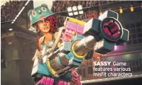  ??  ?? SASSY Game features various misfit characters