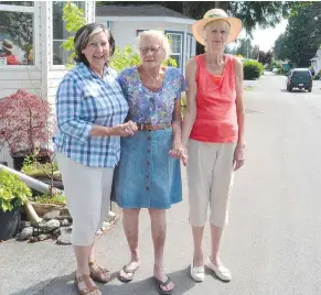  ?? — AMY REID/SURREY-NOW LEADER ?? Roz Bailey, from left, Annabelle Bentley and Dianna Weys don’t want to move from their homes in Fleetwood.