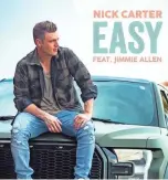  ?? PATRICK DWYER ?? Nick Carter has released a new song, “Easy,” featuring Jimmie Allen, a co-writer of the country-influenced track.