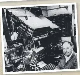  ??  ?? Linotype operator and author Robert Auld (Bob) Moncrieff.