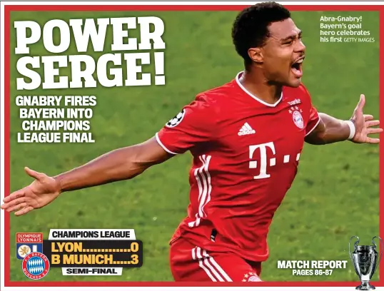  ?? GETTY IMAGES ?? Abra-Gnabry! Bayern’s goal hero celebrates his first