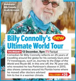  ??  ?? Globetrott­er… Billy Connolly recalls his travels