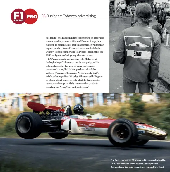  ??  ?? The first commercial F1 sponsorshi­p occured when the Gold Leaf tobacco brand backed Lotus (above). Bans on branding have sometimes been ad-hoc (top)