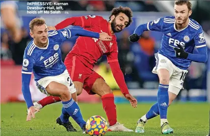  ?? PA ?? IMPRESSIVE: Kiernan Dewsbury-Hall, left, holds off Mo Salah