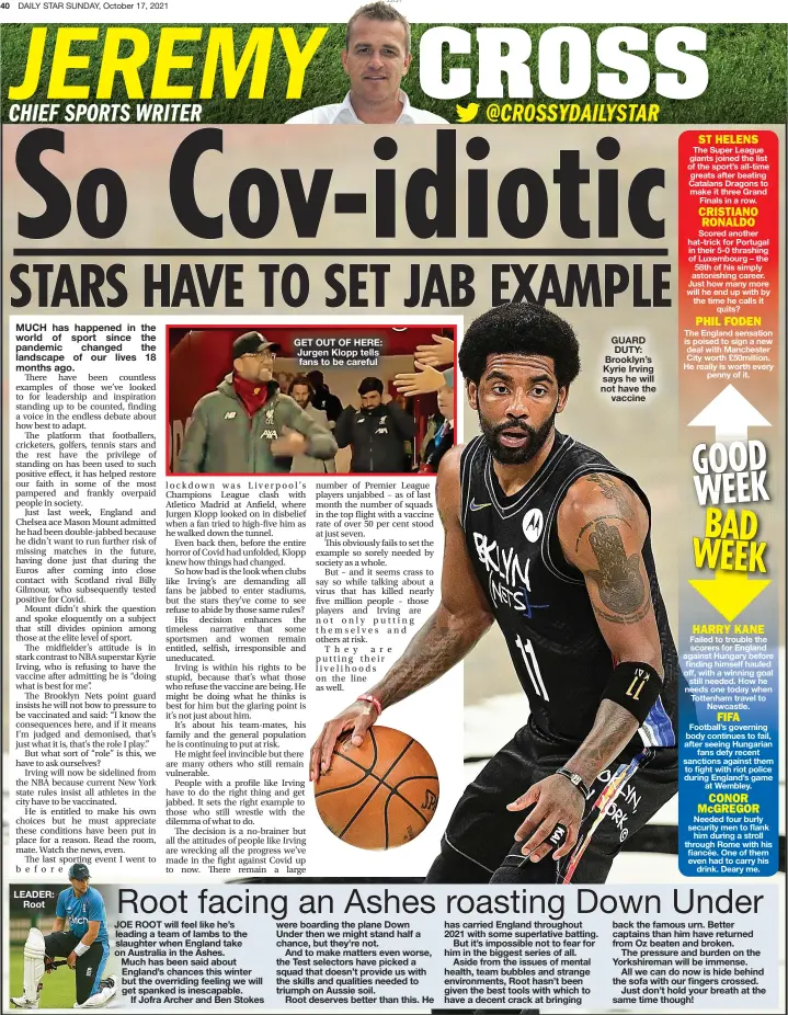  ?? ?? GET OUT OF HERE: Jurgen Klopp tells fans to be careful
GUARD DUTY: Brooklyn’s Kyrie Irving says he will not have the vaccine