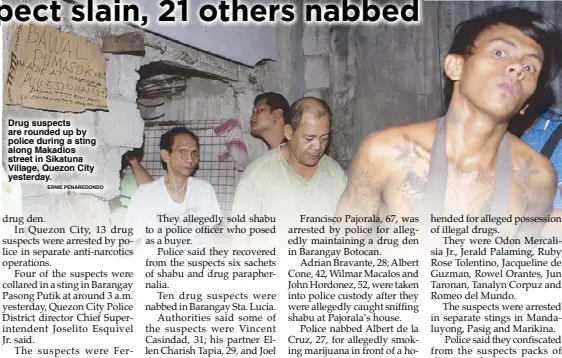  ?? ERNIE PENAREDOND­O ?? Drug suspects are rounded up by police during a sting along Makadios street in Sikatuna Village, Quezon City yesterday.