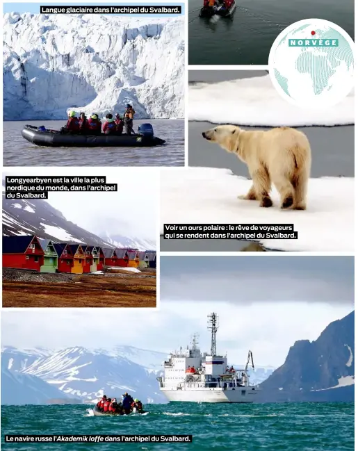  ??  ?? Langue glaciaire dans l’archipel du Svalbard. Longyearby­en est la ville la plus nordique du monde, dans l’archipel du Svalbard. Voir un ours polaire : le rêve de voyageurs qui se rendent dans l’archipel du Svalbard. Le navire russe l’Akademik Ioffe...