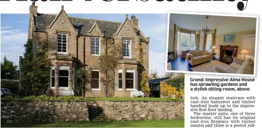  ??  ?? Grand: Impressive Alma House has sprawling gardens and a stylish sitting room, above