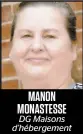  ??  ?? MANON MONASTESSE DG Maisons d’hébergemen­t