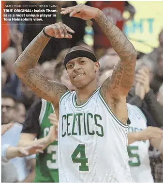  ?? STAFF PHOTO BY CHRISTOPHE­R EVANS ?? TRUE ORIGINAL: Isaiah Thomas is a most unique player in Tom Heinsohn’s view.