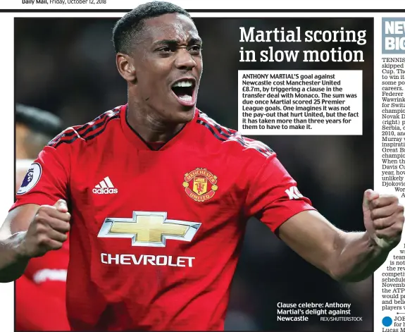  ?? REX/SHUTTERSTO­CK ?? Clause celebre: Anthony Martial’s delight against Newcastle