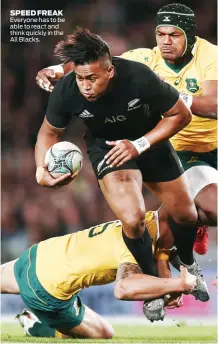  ??  ?? SPEED FREAK Everyone has to be able to react and think quickly in the All Blacks.