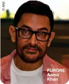  ?? ?? FURORE: Aamir Khan