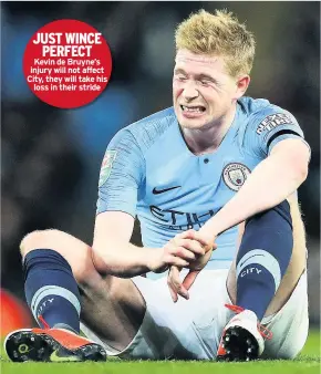  ??  ?? JUST WINCE PERFECT Kevin de Bruyne’s injury will not affect City, they will take his loss in their stride