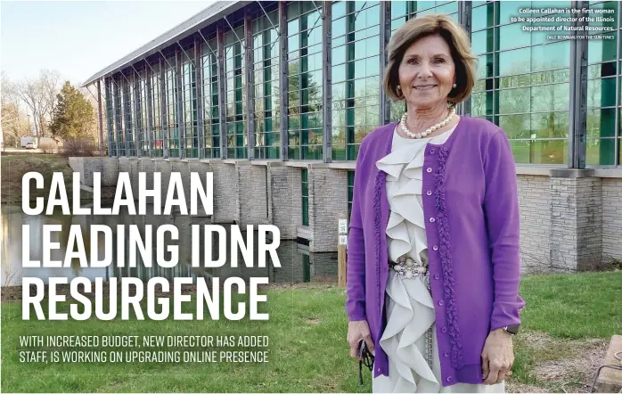  ?? DALE BOWMAN/FOR THE SUN-TIMES ?? Colleen Callahan is the first woman to be appointed director of the Illinois Department of Natural Resources.