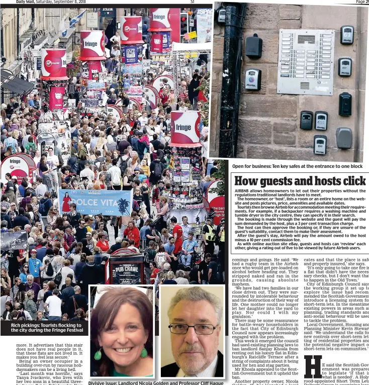  ??  ?? Rich pickings: Tourists flocking to the city during the Fringe Festival Divisive issue: Landlord Nicola Golden and Professor Cliff Hague Open for business: Ten key safes at the entrance to one block