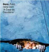  ??  ?? Gore. Fulci reina com ‘A Casa do Cemitério’