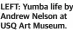  ?? ?? LEFT: Yumba life by Andrew Nelson at USQ Art Museum.