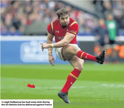  ??  ?? > Leigh Halfpenny has had some stick during the Six Nations but he delivered against France