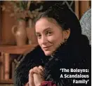  ?? PBS ?? ‘The Boleyns: A Scandalous Family’