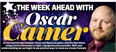  ??  ?? As the relationsh­ip between Venus and Neptune peaks, and the New Moon brings fresh informatio­n to light, change becomes possible. With new understand­ing we can begin to see positive ways to move our stories forward.