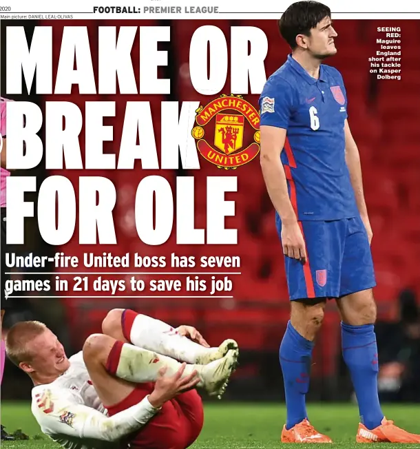  ??  ?? SEEING RED: Maguire leaves England short after his tackle on Kasper Dolberg