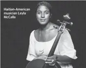  ?? PHOTO BY NOÉ CUGNY ?? Haitian-American musician Leyla McCalla