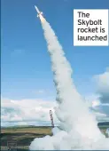  ??  ?? The Skybolt rocket is launched