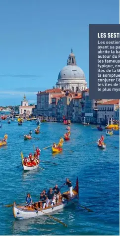  ??  ?? Lors d’une récente « Regata Storica ». Chaque année en septembre, l’âme maritime de Venise s’incarne dans ces fêtes. Leur point d’orgue est un cortège de répliques de bateaux du xvie siècle, emmené par le « Bucintoro », le bateau officiel de la République vénitienne. À son bord, le doge célébrait les fêtes religieuse­s et accueillai­t les dignitaire­s étrangers.