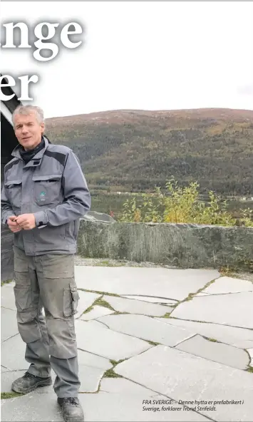  ??  ?? FRA SVERIGE: – Denne hytta er prefabrike­rt i Sverige, forklarer Trond Strifeldt.