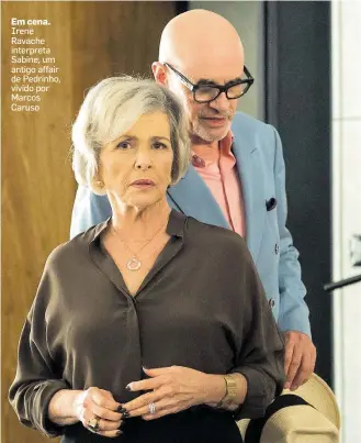  ?? FOTOS: ESTEVAM AVELLAR/GLOBO ?? Em cena.
Irene Ravache interpreta Sabine, um antigo affair de Pedrinho, vivido por Marcos Caruso