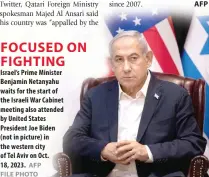  ?? AFP FILE PHOTO ?? FOCUSED ON FIGHTING
Israel’s Prime Minister Benjamin Netanyahu waits for the start of the Israeli War Cabinet meeting also attended by United States President Joe Biden (not in picture) in the western city of Tel Aviv on Oct. 18, 2023.