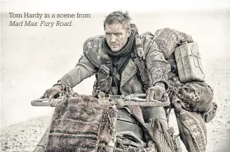  ??  ?? Tom Hardy in a scene from Mad Max: Fury Road.