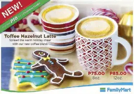  ??  ?? FamilyMart’s To ee Hazelnut Latte is only P75 for 8 oz. and P85 for 12 oz. When you purchase a To ee Hazelnut Latte, you get a tasty cookie for only P10.