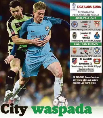  ??  ?? DE BRUYNE (kanan) optimis City mara lebih jauh dalam saingan Liga Juara-Juara.