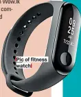  ??  ?? Pic of fitness watch