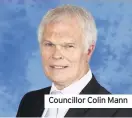  ??  ?? Councillor Colin Mann