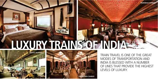  ??  ?? PALACE ON WHEELS
DECCAN ODYSSEY
THE GOLDEN CHARIOT
MAHARAJA EXPRESS