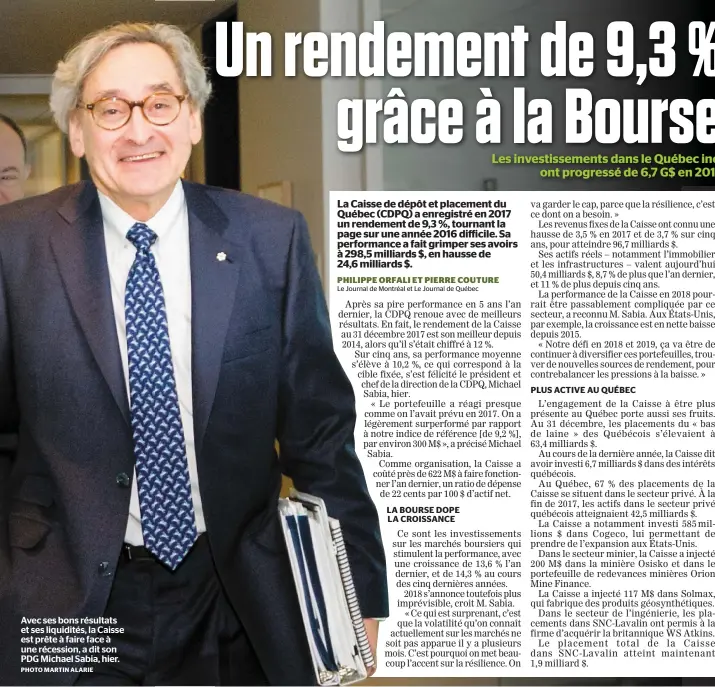  ?? PHOTO MARTIN ALARIE ?? Avec ses bons résultats et ses liquidités, la Caisse est prête à faire face à une récession, a dit son PDG Michael Sabia, hier.