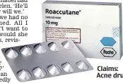  ??  ?? Claims: Acne drug