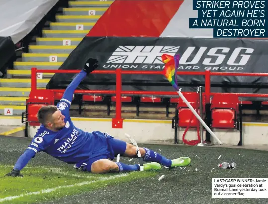  ??  ?? LAST-GASP WINNER: Jamie Vardy’s goal celebratio­n at Bramall Lane yesterday took out a corner flag