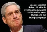  ??  ?? Special Counsel Robert Mueller is investigat­ing potential collusion between Russia and the Trump campaign