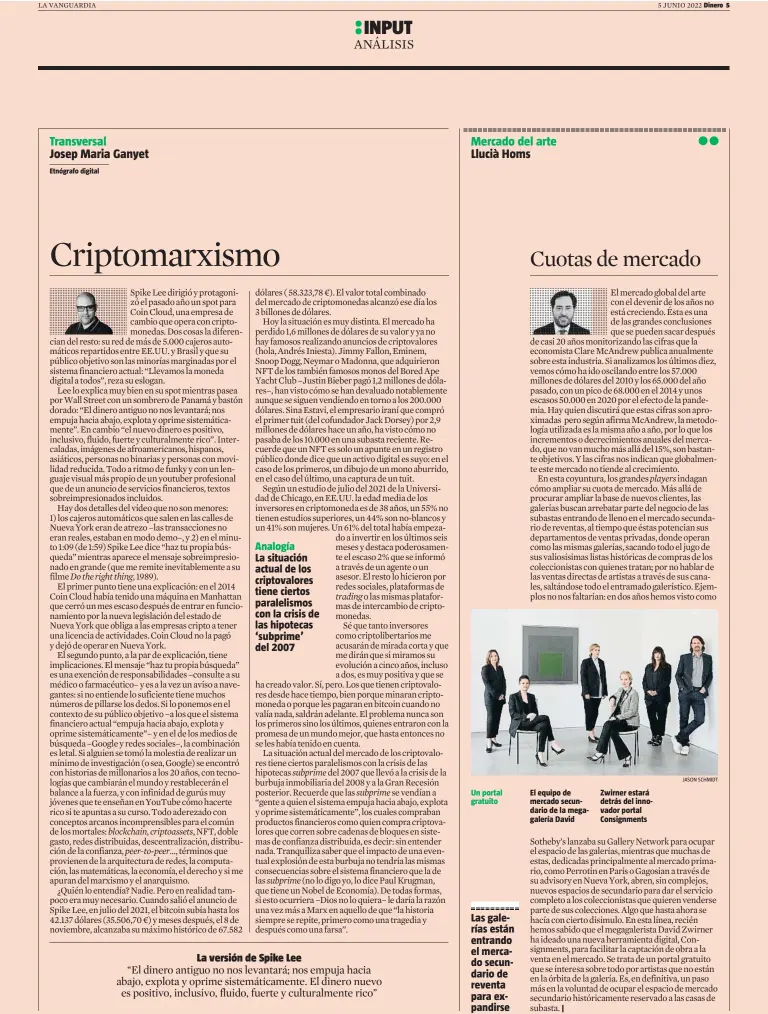  ?? JASON SCHMIDT ?? Etnógrafo digital
Analogía La situación actual de los criptovalo­res tiene ciertos paralelism­os con la crisis de las hipotecas ‘subprime’ del 2007
Un portal gratuito
Las galerías están entrando el mercado secundario de reventa para expandirse