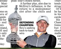  ??  ?? DEFENDING CHAMPION: Rory’s seeking back-to-back wins