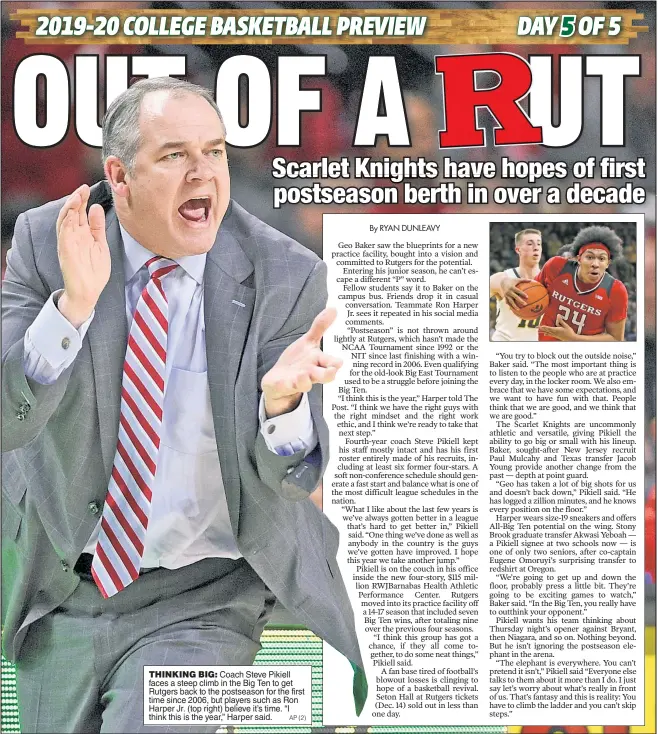  ?? AP (2) ?? THINKING BIG: Coach Steve Pikiell faces a steep climb in the Big Ten to get Rutgers back to the postseason for the first time since 2006, but players such as Ron Harper Jr. (top right) believe it’s time. “I think this is the year,” Harper said.