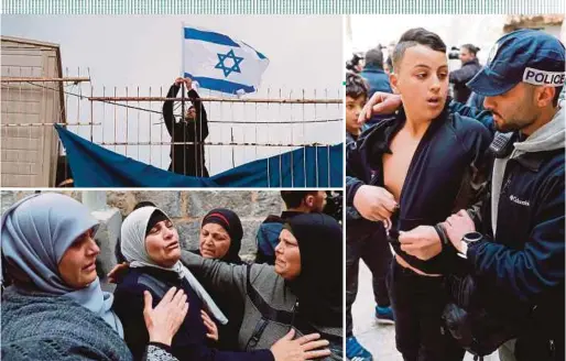  ?? AGENCIES PIX ?? (Clockwise from top left) A settler hoisting the Israeli flag on the roof of the Abu Asab family house in Jerusalem after the Palestinia­n family was evicted on Sunday. Police arresting a member of the family during a protest. Rania Abu Asab being comforted by relatives.